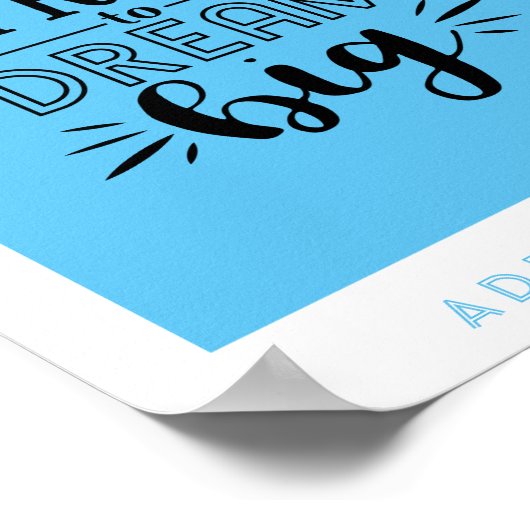 大きな夢を怖がらない – 勇気付けられる引用文 ポスター (角)