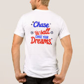 大きな夢を描き、ハードにプレイしよう – 全てを追いかけろ トライブレンドTシャツ (裏面)
