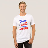大きな夢を描き、ハードにプレイしよう – 全てを追いかけろ トライブレンドＴシャツ (正面全面)