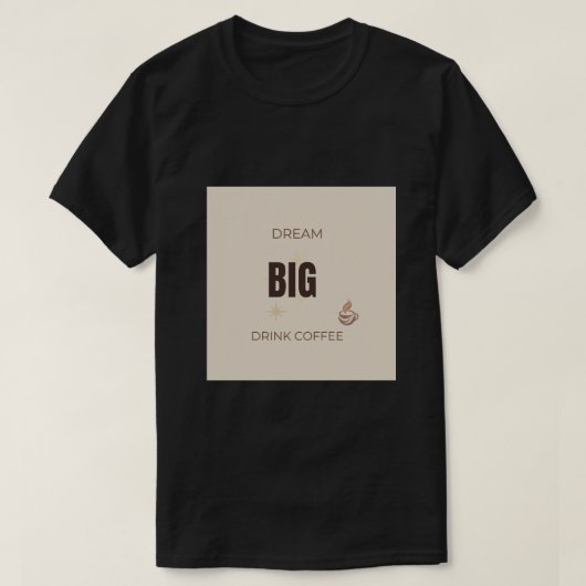 大きな夢を描け コーヒーを飲め モチベーション コーヒー好きQ Tシャツ (デザイン正面)