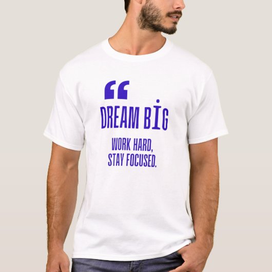 大きな夢を描け 努力を怠るな 集中を保て - モチベーション Tシャツ (正面)