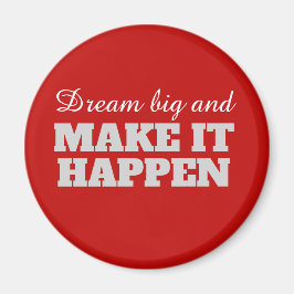 大きな夢を見て実現させる マグネット