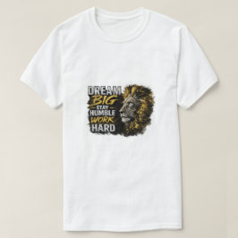 大きな夢を 大胆に抱き 決して謙虚に 努力を惜しまず ライオン モチベーション Tシャツ