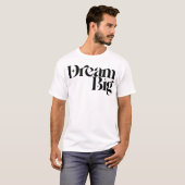 大きな夢を Typography モチベーショナルTシャツデザイン Tシャツ (正面フル)