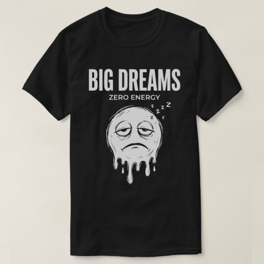 大きな夢 0エネルギー ユニセックス おもしろTシャツ Tシャツ (デザイン正面)