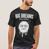 大きな夢 0エネルギー ユニセックス おもしろTシャツ Tシャツ (正面)