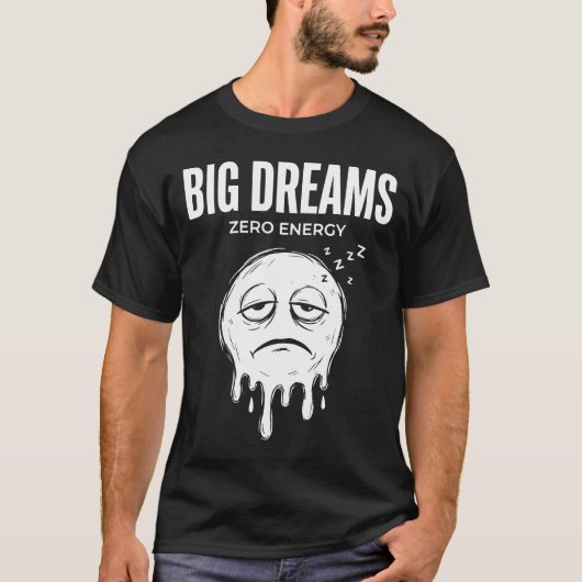 大きな夢 0エネルギー ユニセックス おもしろTシャツ Tシャツ (正面)