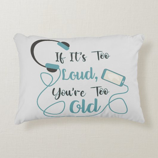 大きもしすぎる、あなたは古すぎる音楽のおもしろい引用文 アクセントクッション (正面)