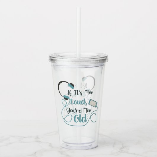 大きもしすぎる、あなたは古すぎる音楽のおもしろい引用文 アクリルタンブラー (正面)