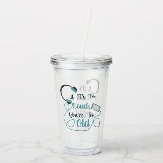 大きもしすぎる、あなたは古すぎる音楽のおもしろい引用文 アクリルタンブラー (裏面)