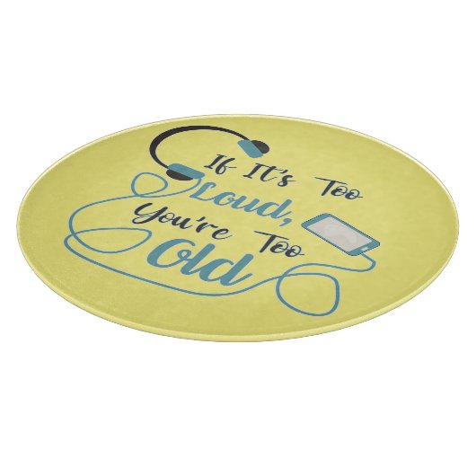 大きもしすぎる、あなたは古すぎる音楽のおもしろい引用文 カッティングボード (角)