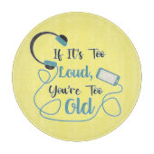 大きもしすぎる、あなたは古すぎる音楽のおもしろい引用文 カッティングボード (正面)