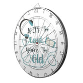 大きもしすぎる、あなたは古すぎる音楽のおもしろい引用文 ダーツボード (正面右)