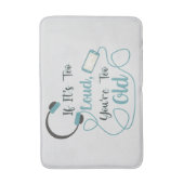 大きもしすぎる、あなたは古すぎる音楽のおもしろい引用文 バスマット (正面縦)