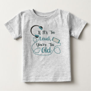 大きもしすぎる、あなたは古すぎる音楽のおもしろい引用文 ベビーTシャツ