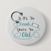 大きもしすぎる、あなたは古すぎる音楽のおもしろい引用文 缶バッジ (正面)