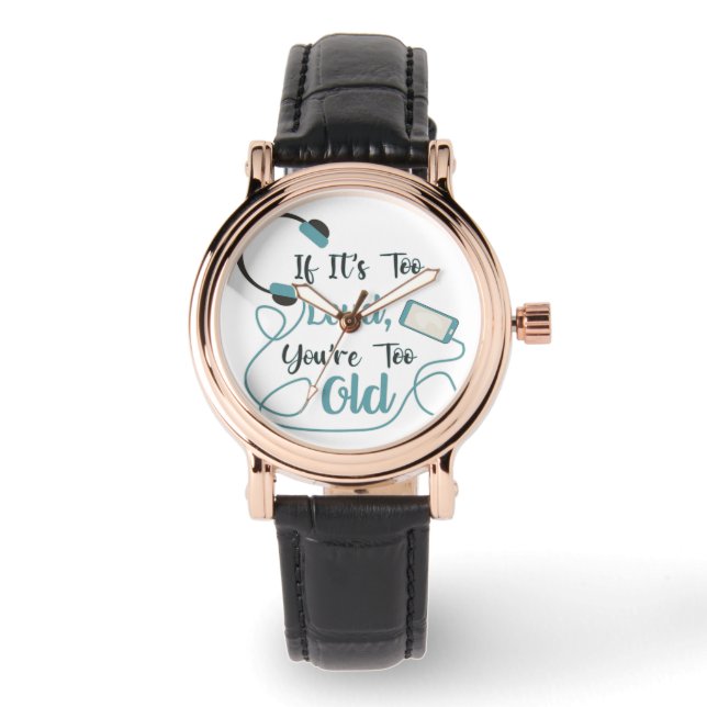 大きもしすぎる、あなたは古すぎる音楽のおもしろい引用文 腕時計 (正面)