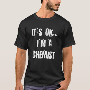大丈夫です、化学者のため Tシャツ