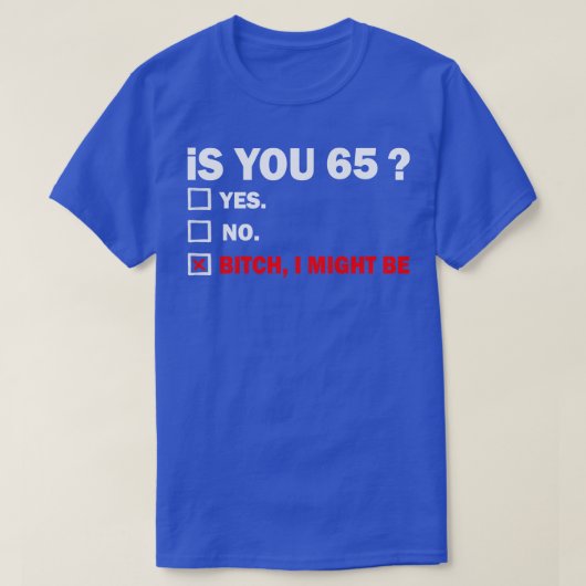 大人おもしろい65歳65歳誕生日プレゼント6 Tシャツ (デザイン正面)