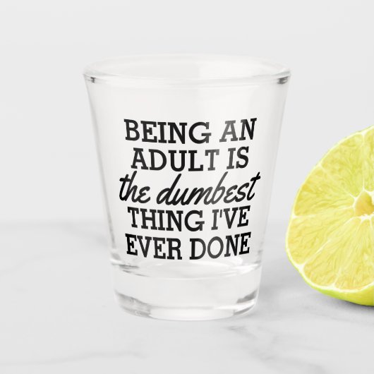 大人になることは私がやった最も恐ろしいことだ ショットグラス (正面)