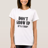 大人になるな。罠だ。 Tシャツ (正面)