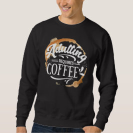 大人になるにはコーヒーが必要 - コーヒー好きTシャツ スウェットシャツ