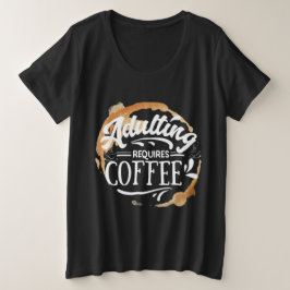 大人になるにはコーヒーが必要 - コーヒー好きTシャツ プラスサイズTシャツ