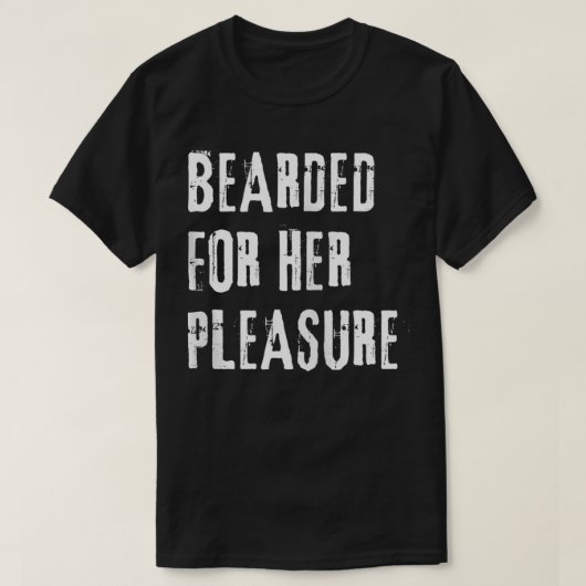 大人のユーモア 彼女のためにヒゲを生やして 大胆不敵で汚い Tシャツ (デザイン正面)