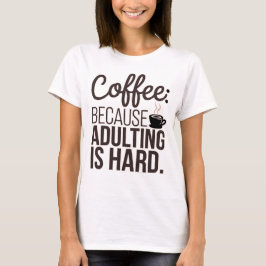 大人の対応は大変だからコーヒーから Tシャツ