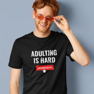 大人の対応は大変 - メール配信停止 | カスタマイズ可能な名言 Tシャツ