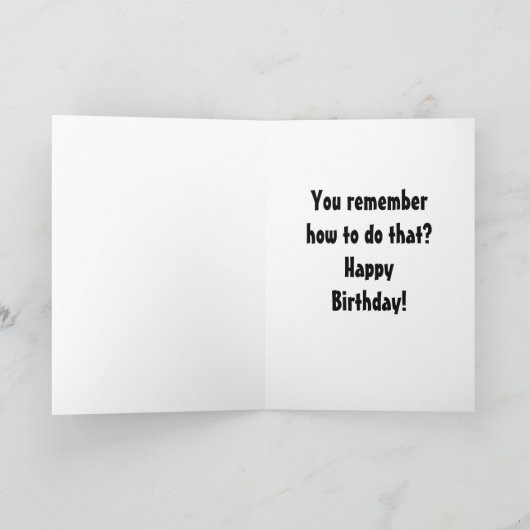 大人の誕生日のリラックスユーモア- – どのように覚えている？ カード (内部)