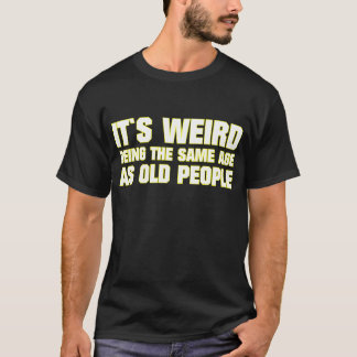 大人風変わりと同じ年だ Tシャツ