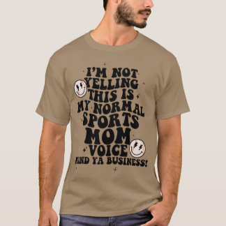 大声を出しているわけじゃないのよこれが私の普段のスポーツママのギフト Tシャツ