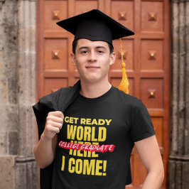 大学卒業おめでとう - 世界よ、俺が来る! Tシャツ