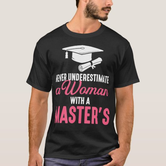 大学院の卒業生を持つ女性を決して過小評価しない Tシャツ (正面)