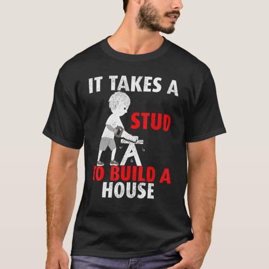 大工の家を造るには間柱が必要だ Tシャツ (正面)