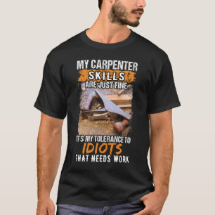 大工の腕前は木の素晴らし工だおもしろい Tシャツ