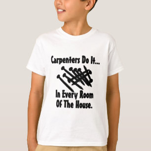 大工は家の中のあらゆる場所でそれをやる Tシャツ