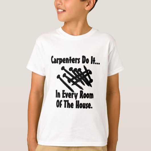 大工は家の中のあらゆる場所でそれをやる Tシャツ (正面)