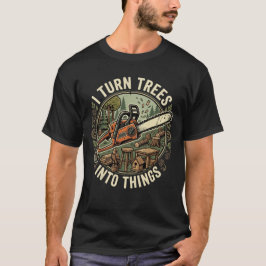 大工ユーモア 私は木を物に変える Tシャツ