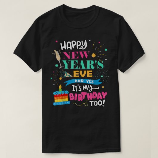 大晦日とYes私の誕生日だ! Tシャツ (デザイン正面)