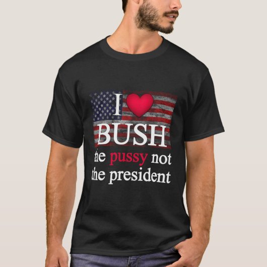 大統領ではなくブッシュが大好き Tシャツ (正面)