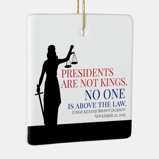 大統領は国王ではない。誰も法を超越しているわけではない セラミックオーナメント (右)
