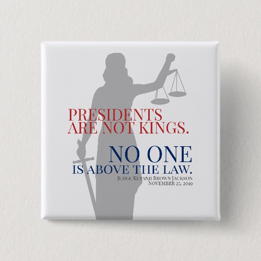 大統領は国王ではない。誰も法を超越しているわけではない 缶バッジ (正面)