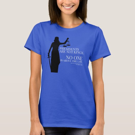 大統領は国王ではない。誰も法を超越しているわけではない Tシャツ (正面)