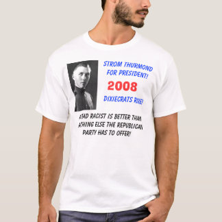 大統領ストロム・サーモンド、Strom Thurmondforの! Dix… Tシャツ