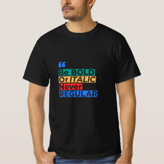 大胆かイタリックであれ、普通などありえない - 励ましの言葉 Tシャツ