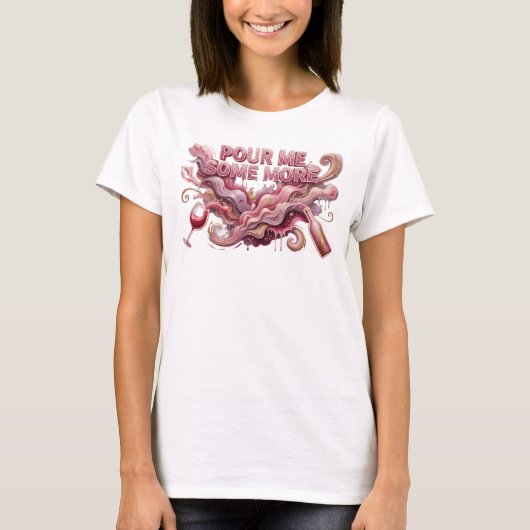 大胆なピンクのPOUR ME SOME MOREスローガンTシャツ Tシャツ (正面)