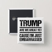 大胆な反トランプ声明 - 私たちはもう偉大なの? 缶バッジ (正面&裏面)