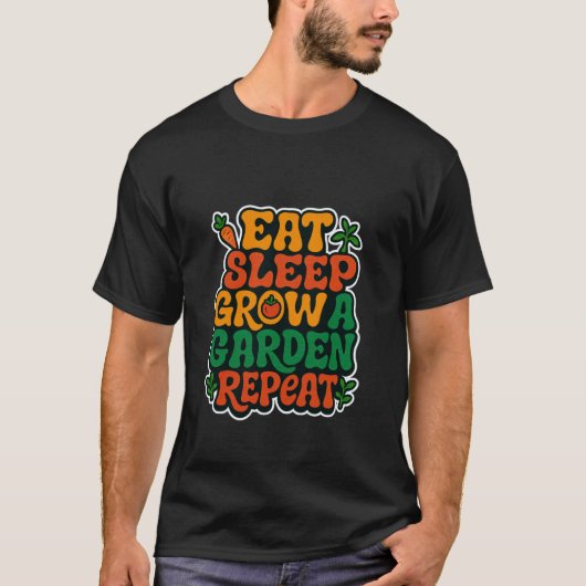 大胆な都会の植物愛好家のためのガーデニング - 食べて寝て育てる Tシャツ (正面)